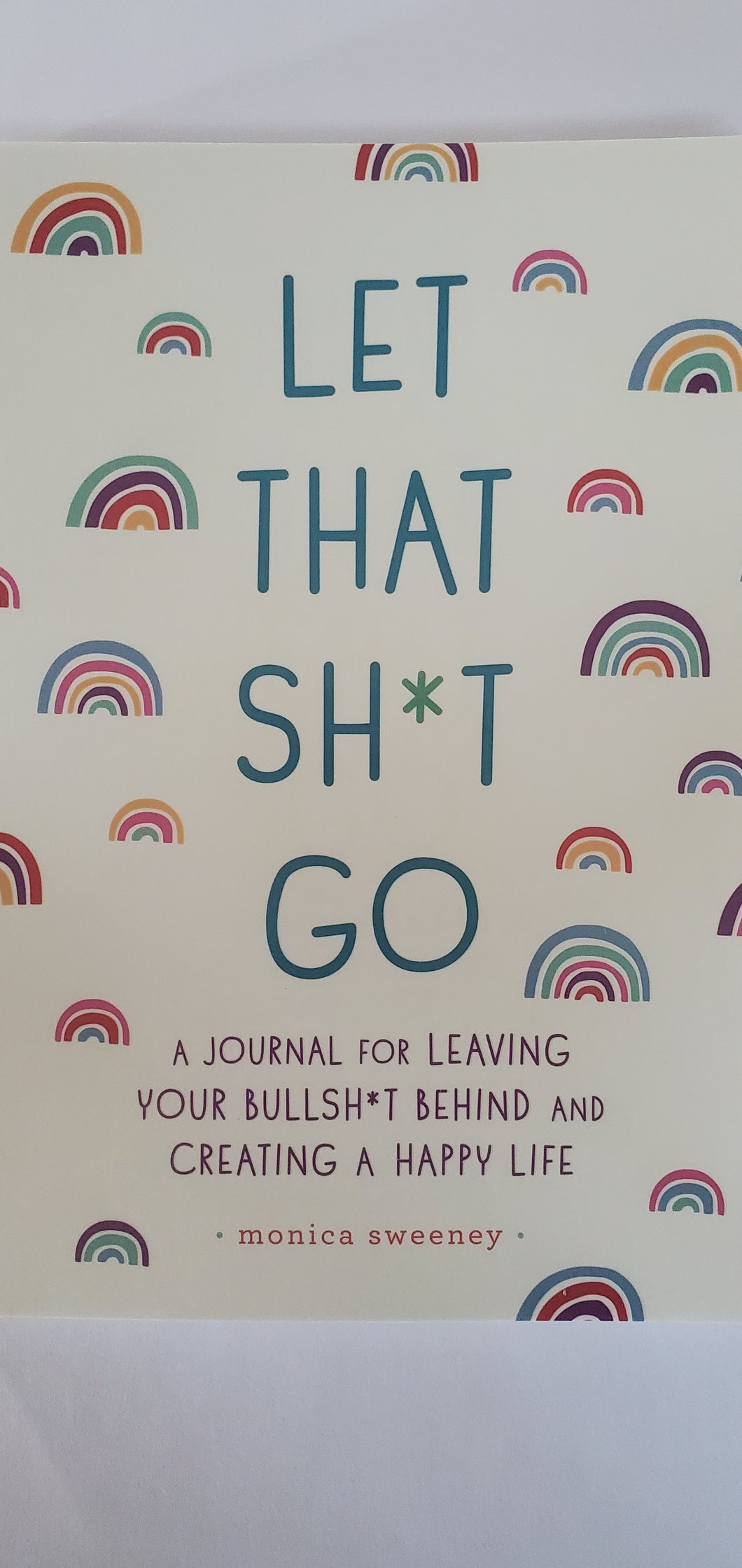 Let That Sh*t Go Journal by Monica Sweeney